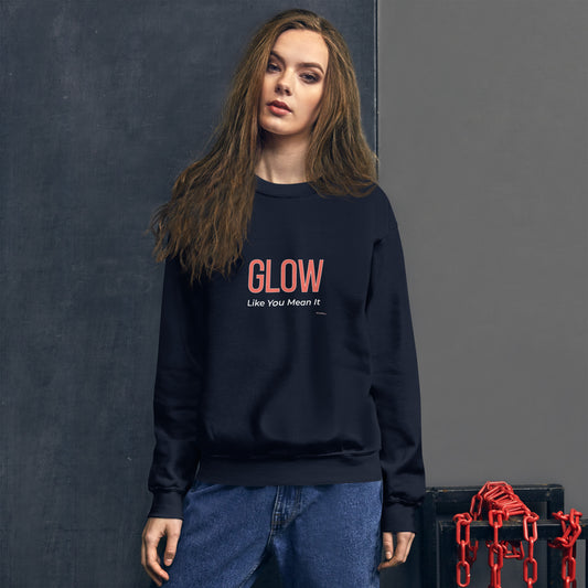 Glow Like You Mean It sweatshirt – empowering midlife mantra crewneck