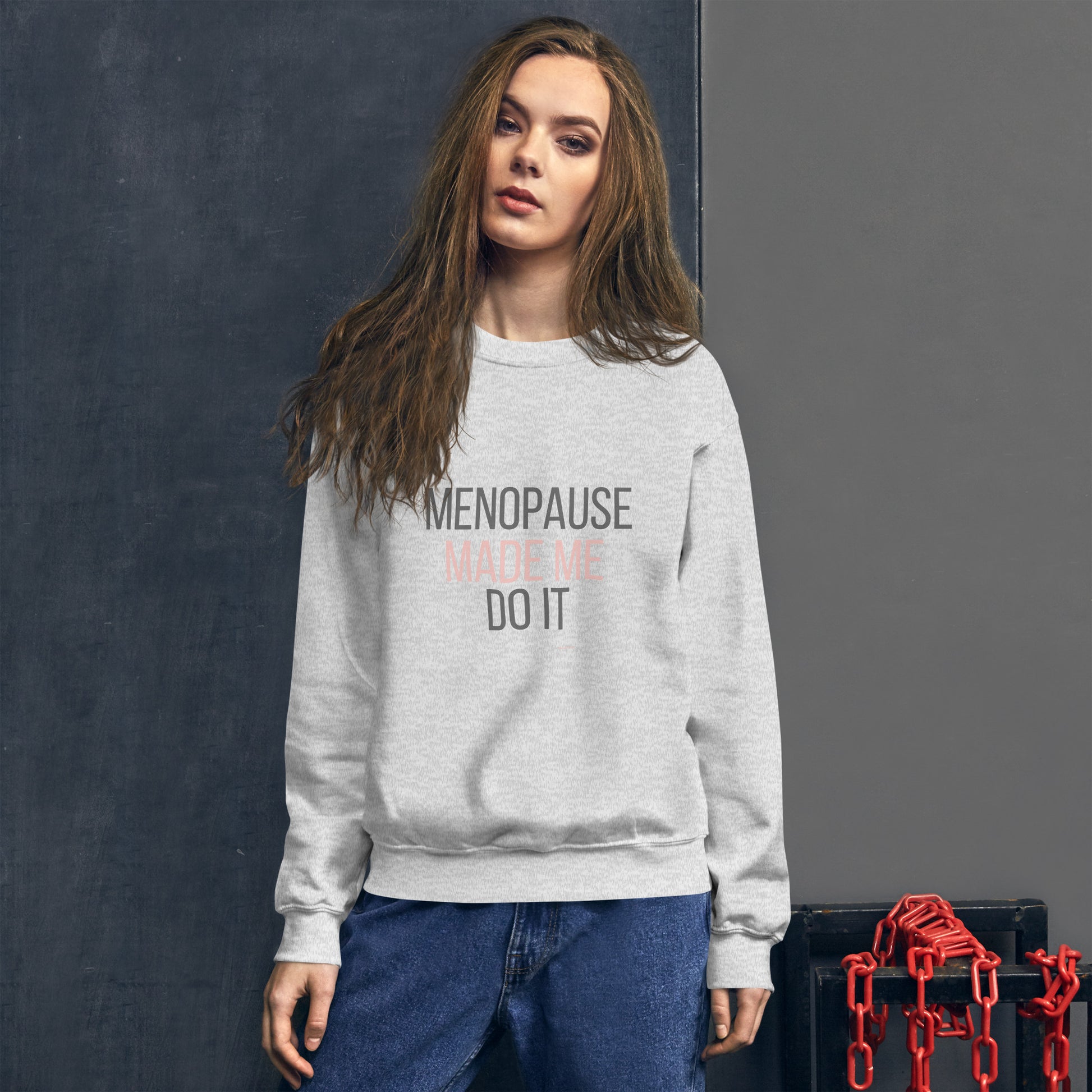 Menopause Made Me Do It sweatshirt – sassy midlife humor crewneck, unisex fit