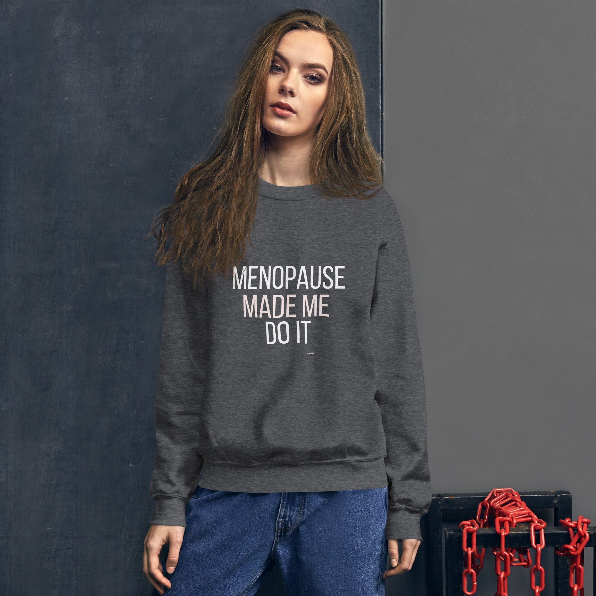 Menopause Made Me Do It sweatshirt – sassy midlife humor crewneck, unisex fit